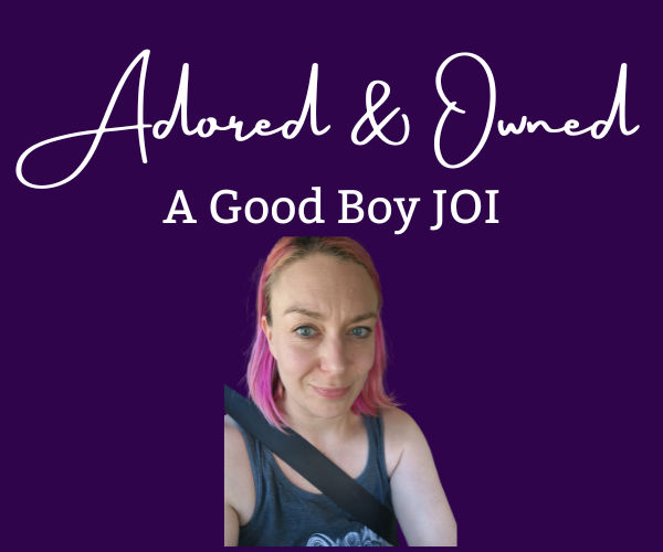 Adored & Owned – Good Boy Reward: A Gentle Stroke Session with Choice
